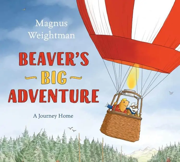 Beaver’s Big Adventure: A Journey Home by Magnus Weightman
