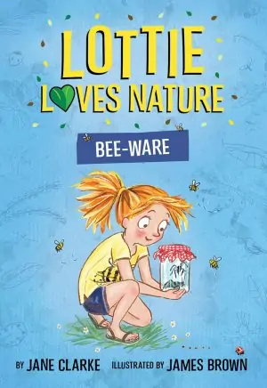 Lottie Loves Nature: Bee-ware