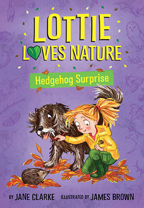 Lottie Loves Nature: Hedgehog Surprise